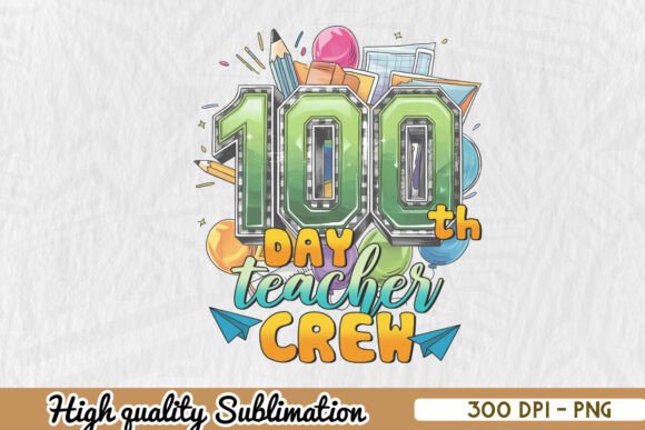 100th Day Teacher Crew Sublimation PNG: A Versatile Graphic for Crafts