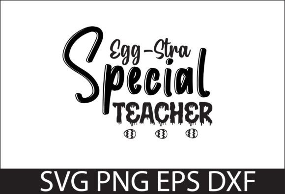 Egg-Stra Special Teacher: A Festive Graphic Design Asset for Local Crafts and Business Branding