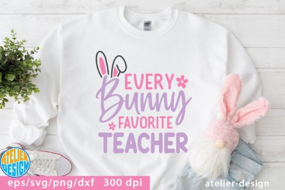 Every Bunny Favorite Teacher Tshirt: Graphics and Crafts for Creative Brands