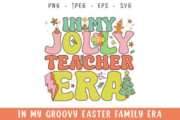 In My Jolly Teacher Christmas Era Groovy Graphics