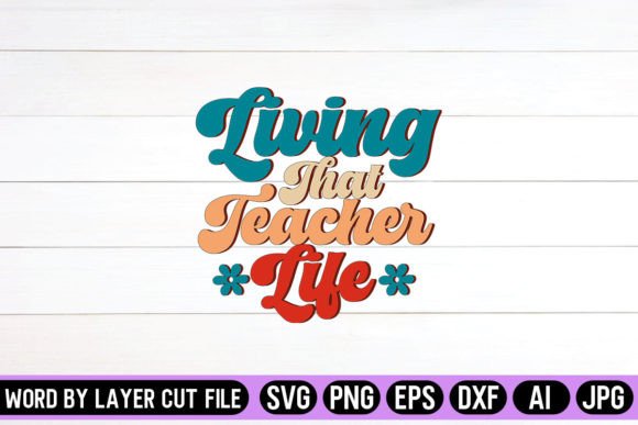 Living That Teacher Life Retro Design Graphics and Crafts