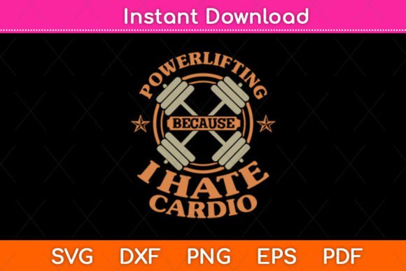 Powerlifting Because I Hate Cardio Svg Graphics and Crafts