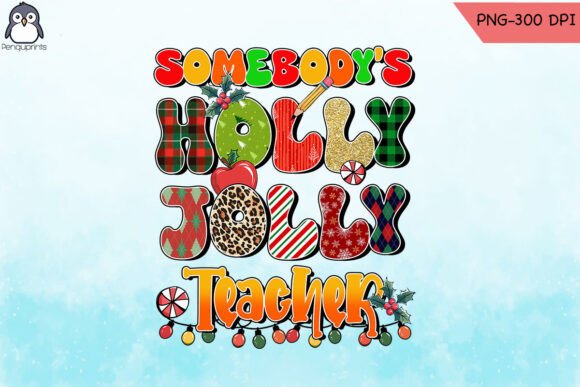 Somebody s Holly Jolly Teacher Xmas PNG Graphics and Crafts