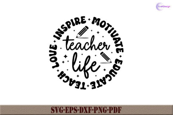 Teacher Life Teach Love Inspire Motivate Graphics