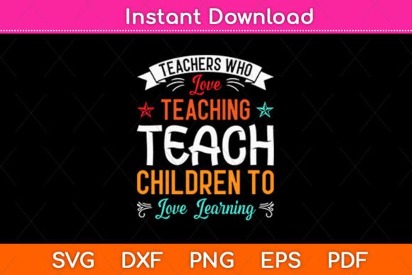 Teachers Who Love Teaching Teach SVG – A Versatile Graphic for Crafts
