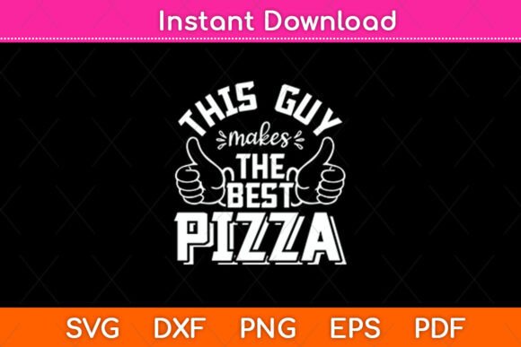 This Guy Makes the Best Pizza Svg Design